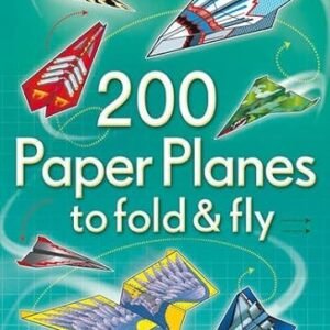 200 Paper Planes: Fold and Fly