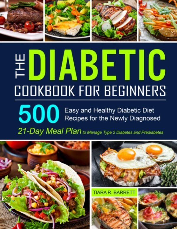 500 Easy Diabetic Recipes: Beginner's Cookbook