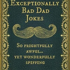 Awesome Dad Jokes: Horribly Terrible, Utterly Spiffing. Vol II