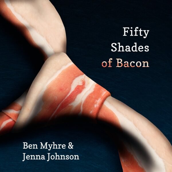 Bacon Variety: Fifty Shades