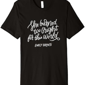 Bright Burned World Shirt – Emily Bronte