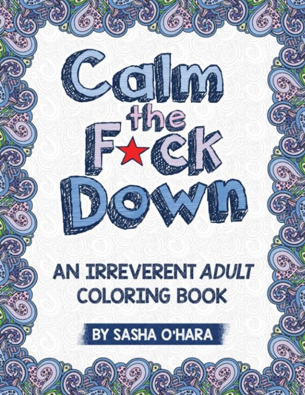 Calm the F*ck Down Coloring Book