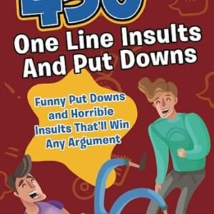 Clever Put Downs: 450 Insults & Humorous Arguments