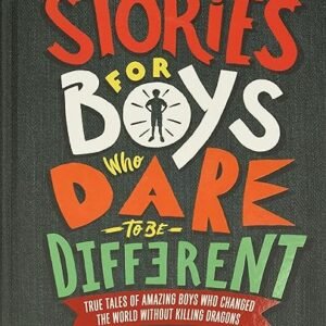 Dare to Be Different: Inspiring Stories for Boys