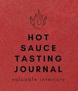 Fiery Food Tasting Journal: Hot Sauce