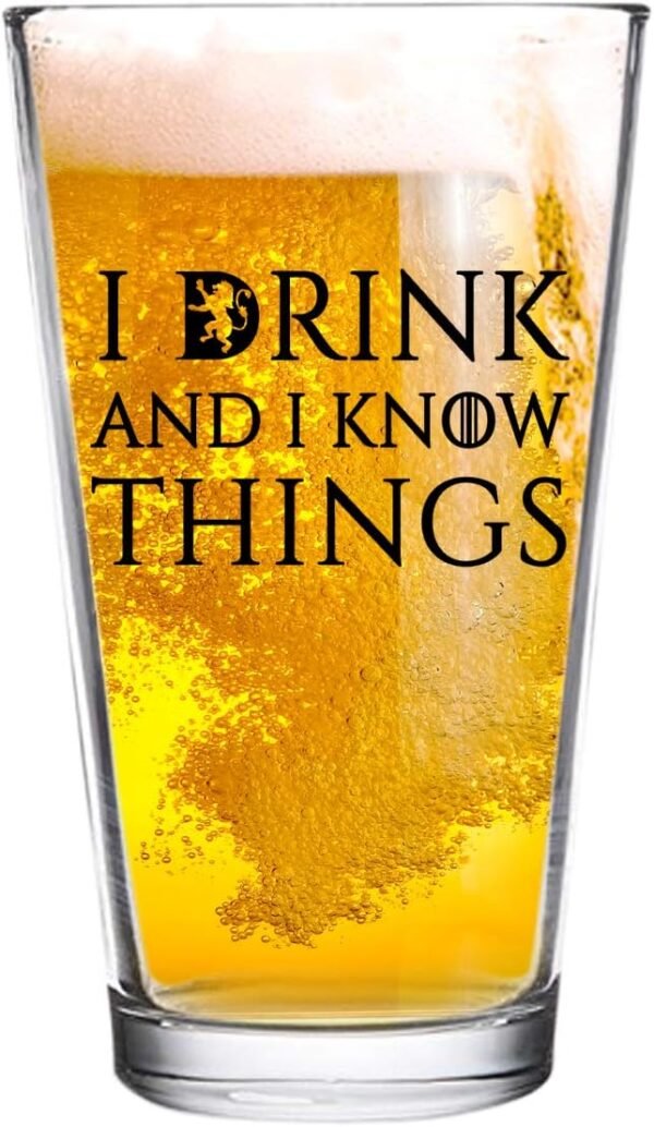 I Drink and Know Things Beer Glass