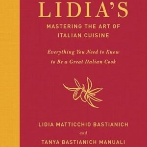 Italian Cuisine Cookbook: Mastering Lidia’s Recipes