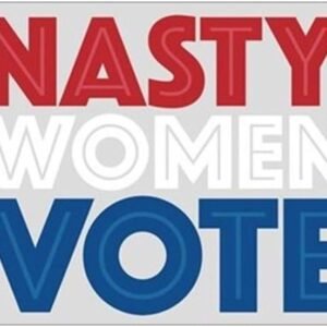 Nasty Women Vote Bumper Sticker