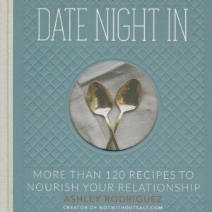 Nourishing Relationship: 120+ Date Night Recipes