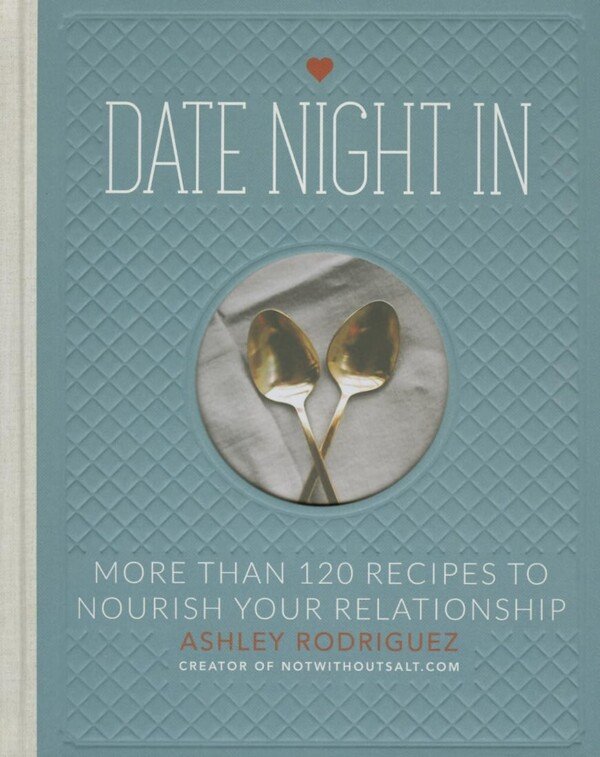 Nourishing Relationship: 120+ Date Night Recipes