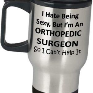 Ortho Surgeon Travel Mug - I Hate Being Sexy