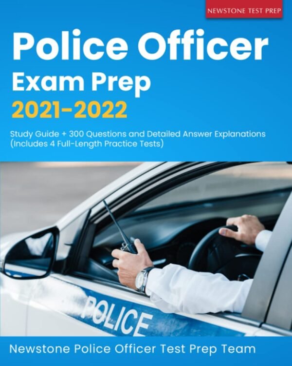 Police Exam Prep 2021-2022: Study Guide + 300 Questions