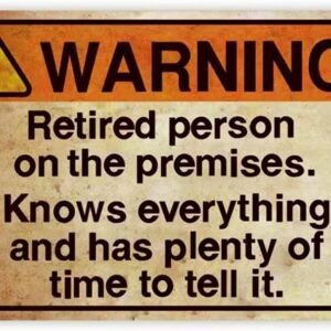 Retired Person Warning Sign, Tin Metal, 8×12 Inch