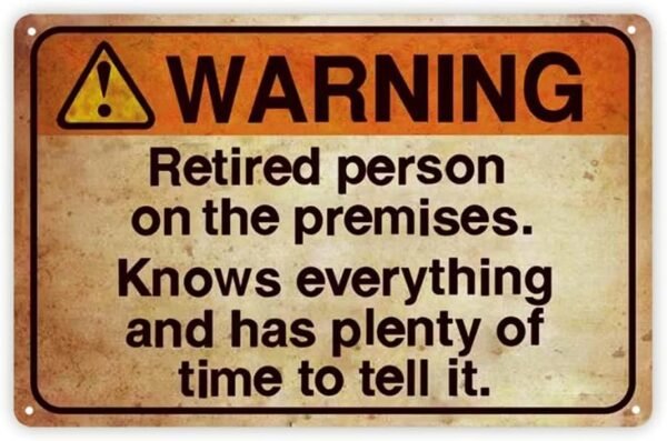 Retired Person Warning Sign, Tin Metal, 8x12 Inch