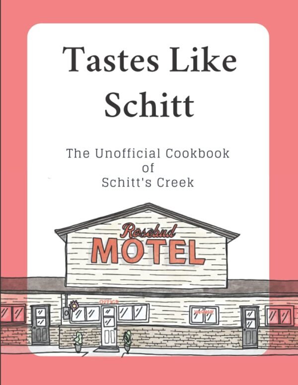 Schitt's Creek Cookbook: Tastes Like Schitt