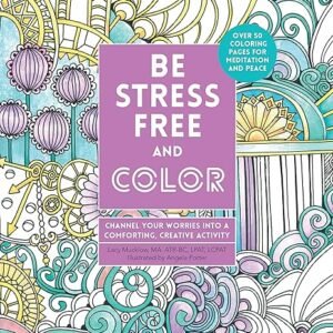 Stress-Free Coloring: Channel Worries into Comfort (Vol. 9)