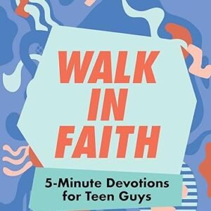 Teen Guys’ Faith Walk: 5-Minute Devotions