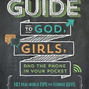 Teenage Guy’s Guide to God, Girls, and Phones