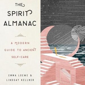 The Spirit Almanac: Ancient Self-Care Guide