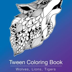 Tween Coloring Book: Wolves, Lions, Tigers