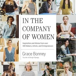 Women: Inspiration and Advice from 100+ Makers