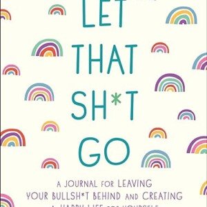 Zen as F*ck Journal: Leave Your Bullsh*t Behind!